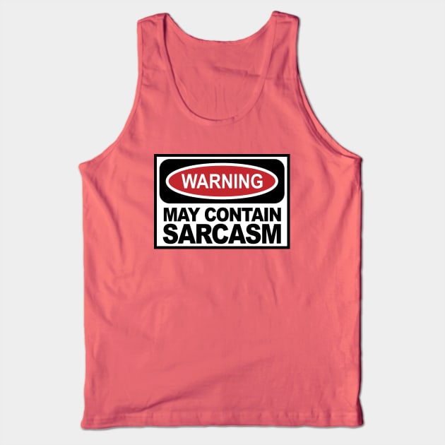 WARNING: May Contain Sarcasm Tank Top by d4n13ldesigns